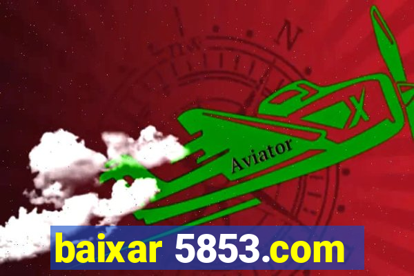 baixar 5853.com